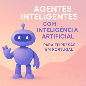Serviços de Implementação de Agentes Inteligentes com Inteligência Artificial para Empresas em Portugal