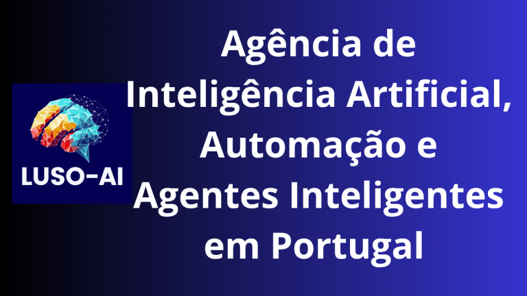Agência de Inteligência Artificial, Automação e Agentes Inteligentes em Portugal | LusoAI